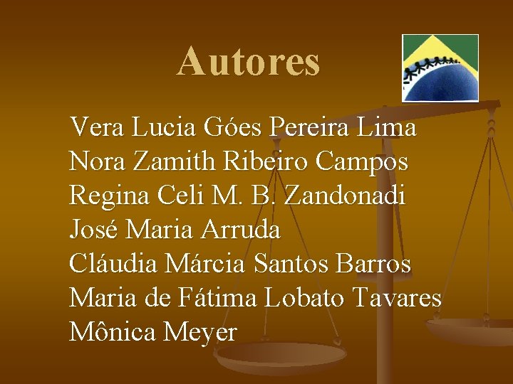 Autores Vera Lucia Góes Pereira Lima Nora Zamith Ribeiro Campos Regina Celi M. B.