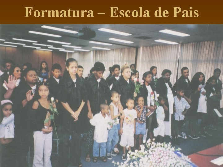 Formatura – Escola de Pais 