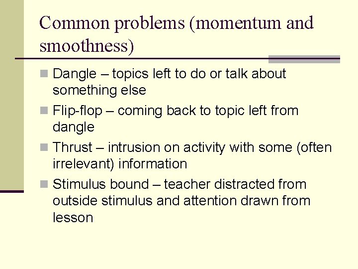 Common problems (momentum and smoothness) n Dangle – topics left to do or talk