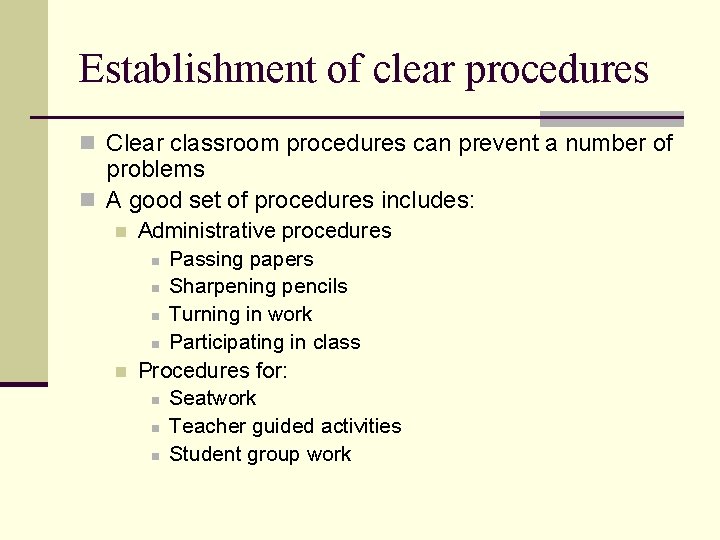 Establishment of clear procedures n Clear classroom procedures can prevent a number of problems