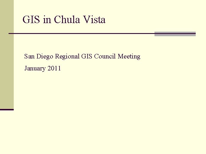 GIS in Chula Vista San Diego Regional GIS Council Meeting January 2011 