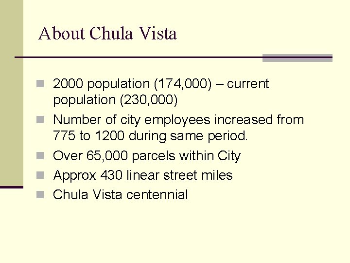 About Chula Vista n 2000 population (174, 000) – current n n population (230,