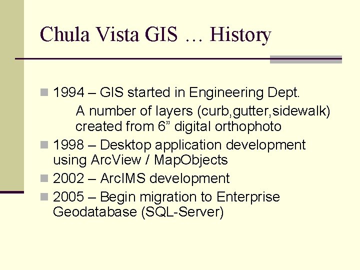 Chula Vista GIS … History n 1994 – GIS started in Engineering Dept. A