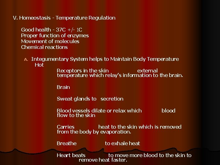 V. Homeostasis - Temperature Regulation Good health - 37 C +/- 1 C Proper