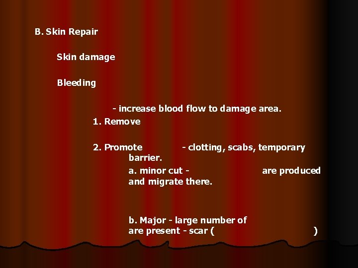 B. Skin Repair Skin damage Bleeding - increase blood flow to damage area. 1.