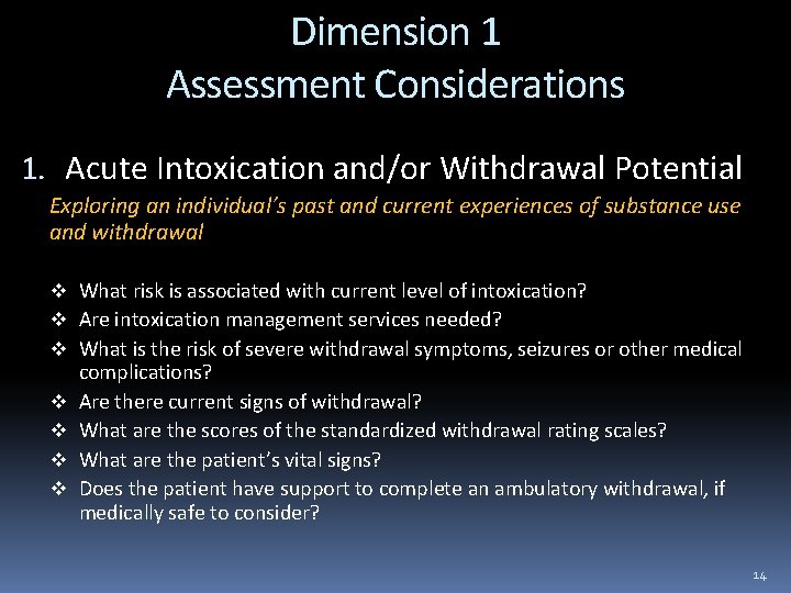 Dimension 1 Assessment Considerations 1. Acute Intoxication and/or Withdrawal Potential Exploring an individual’s past