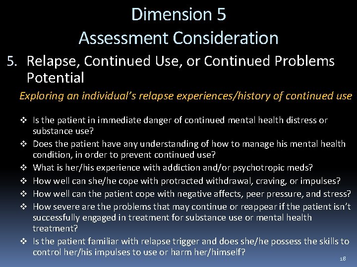 Dimension 5 Assessment Consideration 5. Relapse, Continued Use, or Continued Problems Potential Exploring an