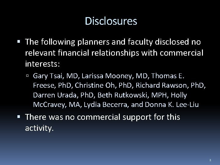 Disclosures The following planners and faculty disclosed no relevant financial relationships with commercial interests: