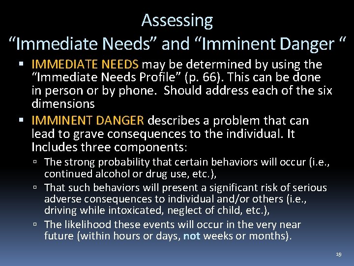 Assessing “Immediate Needs” and “Imminent Danger “ IMMEDIATE NEEDS may be determined by using
