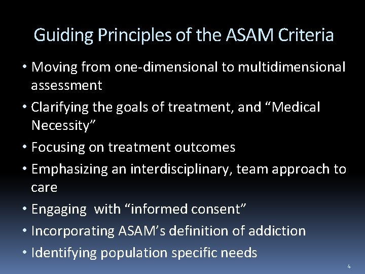 Guiding Principles of the ASAM Criteria • Moving from one-dimensional to multidimensional assessment •