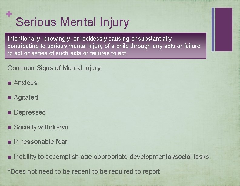 + Serious Mental Injury Intentionally, knowingly, or recklessly causing or substantially contributing to serious