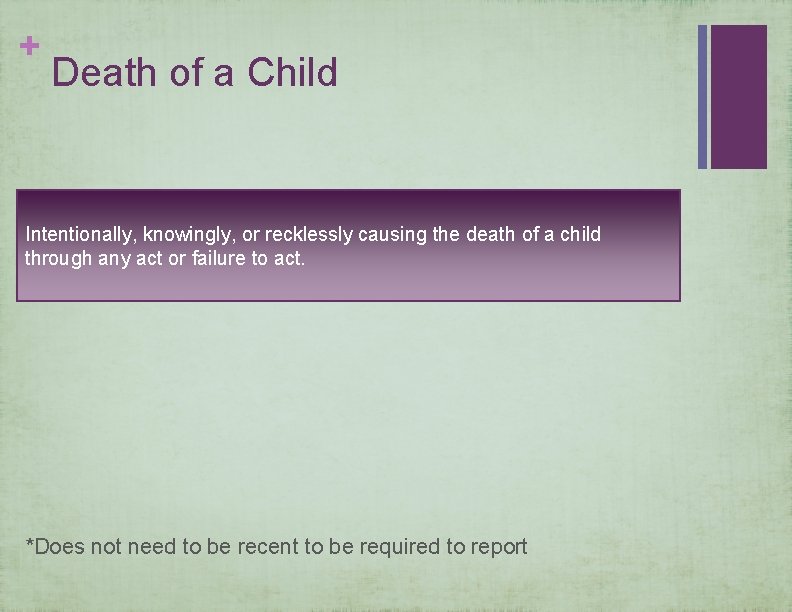 + Death of a Child Intentionally, knowingly, or recklessly causing the death of a