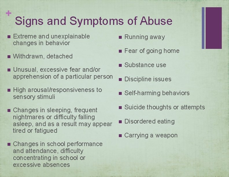 + n n n Signs and Symptoms of Abuse Extreme and unexplainable changes in