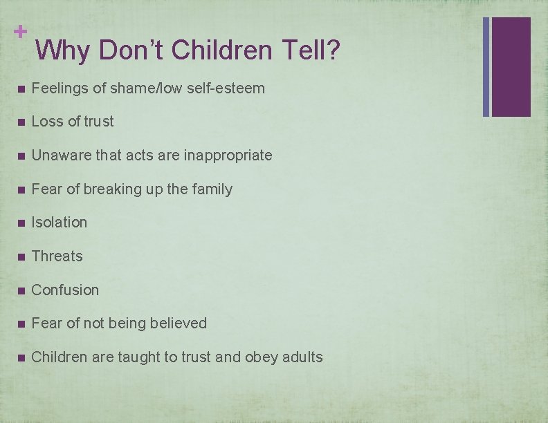 + Why Don’t Children Tell? n Feelings of shame/low self-esteem n Loss of trust