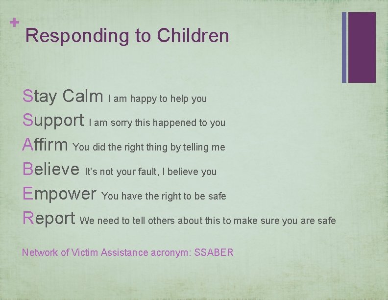 + Responding to Children Stay Calm I am happy to help you Support I