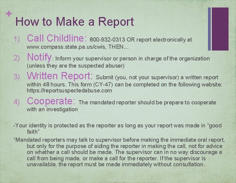 + How to Make a Report 1) Call Childline: 800 -932 -0313 OR report