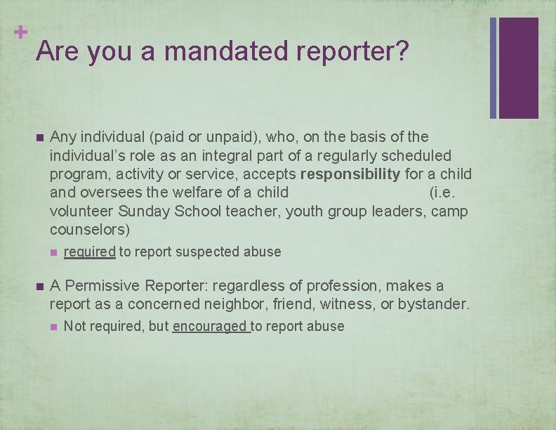 + Are you a mandated reporter? n Any individual (paid or unpaid), who, on
