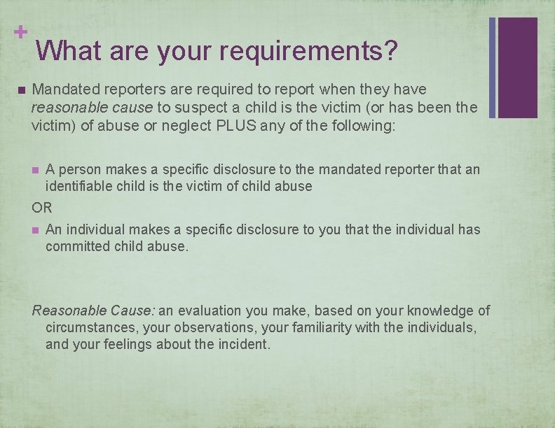 + n What are your requirements? Mandated reporters are required to report when they