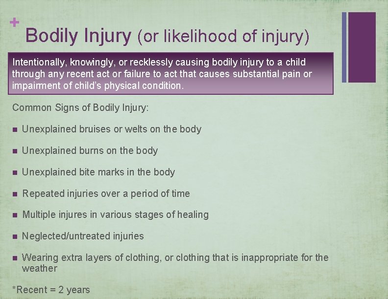 + Bodily Injury (or likelihood of injury) Intentionally, knowingly, or recklessly causing bodily injury