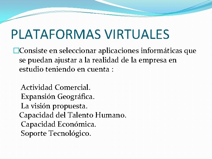 PLATAFORMAS VIRTUALES �Consiste en seleccionar aplicaciones informáticas que se puedan ajustar a la realidad PLATAFORMAS VIRTUALES �Consiste en seleccionar aplicaciones informáticas que se puedan ajustar a la realidad