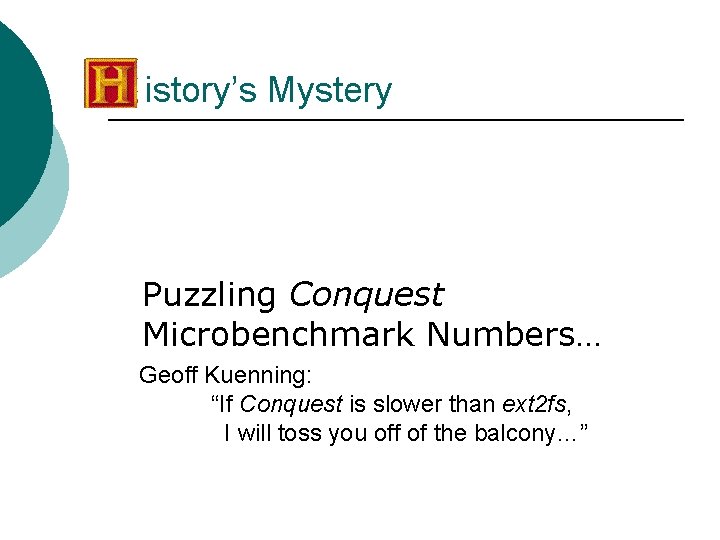 istory’s Mystery Puzzling Conquest Microbenchmark Numbers… Geoff Kuenning: “If Conquest is slower than ext