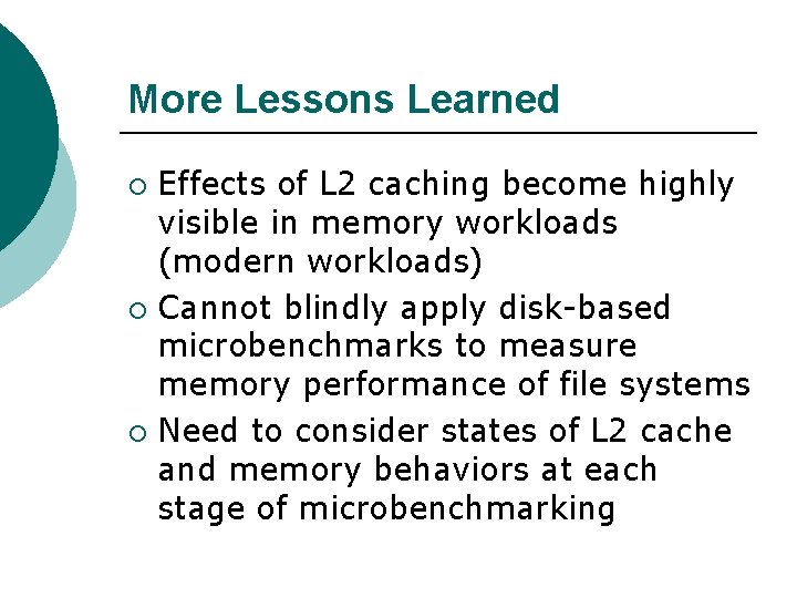 More Lessons Learned Effects of L 2 caching become highly visible in memory workloads
