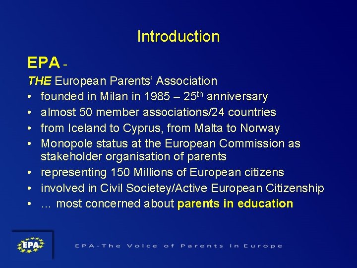 Introduction EPA THE European Parents‘ Association • founded in Milan in 1985 – 25 Introduction EPA THE European Parents‘ Association • founded in Milan in 1985 – 25
