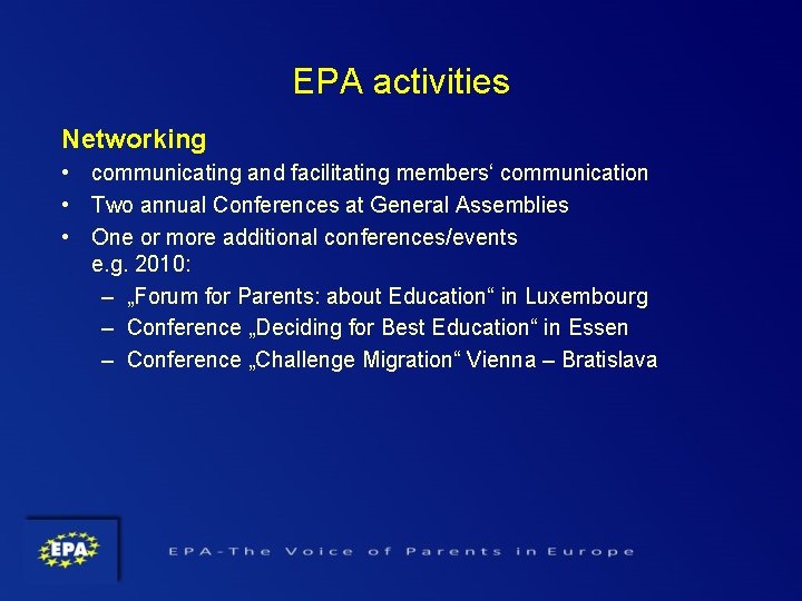 EPA activities Networking • communicating and facilitating members‘ communication • Two annual Conferences at EPA activities Networking • communicating and facilitating members‘ communication • Two annual Conferences at
