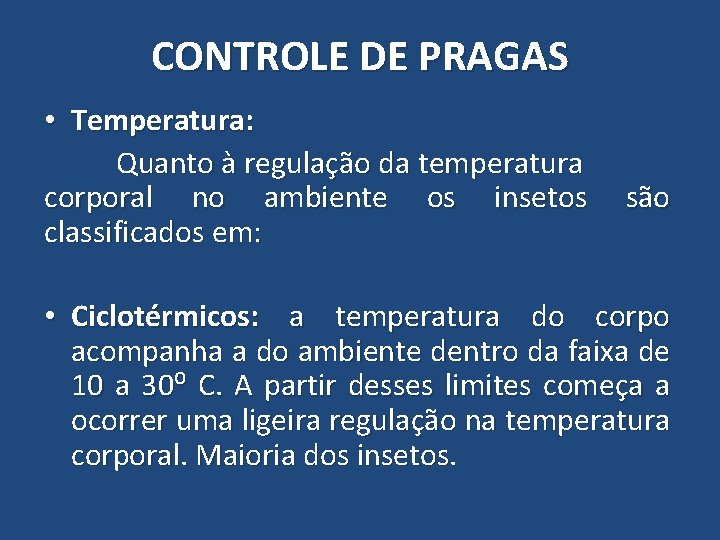 CONTROLE DE PRAGAS • Temperatura: Quanto à regulação da temperatura corporal no ambiente os