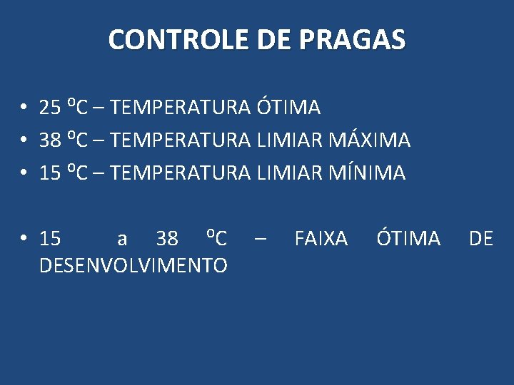 CONTROLE DE PRAGAS • 25 ⁰C – TEMPERATURA ÓTIMA • 38 ⁰C – TEMPERATURA