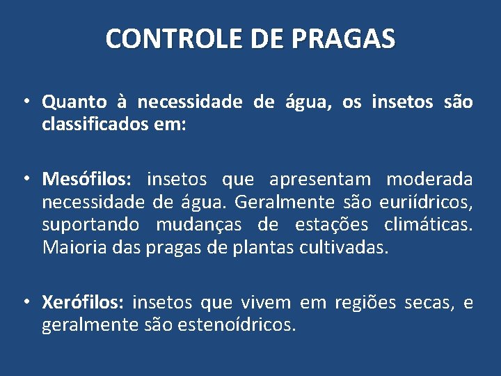 CONTROLE DE PRAGAS • Quanto à necessidade de água, os insetos são classificados em: