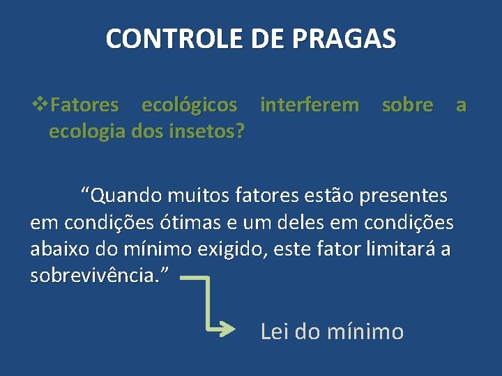 CONTROLE DE PRAGAS v. Fatores ecológicos interferem sobre a ecologia dos insetos? “Quando muitos