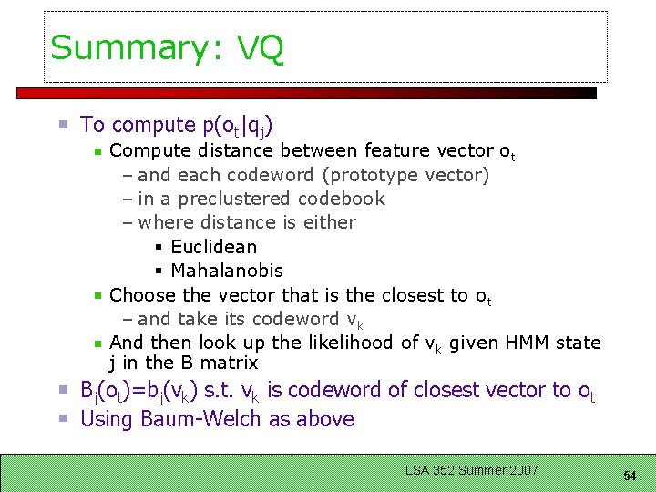 Summary: VQ To compute p(ot|qj) Compute distance between feature vector ot – and each