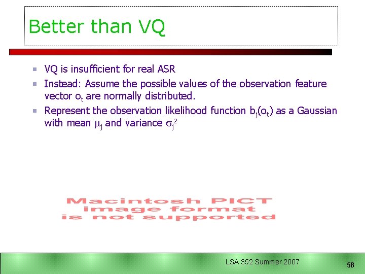 Better than VQ VQ is insufficient for real ASR Instead: Assume the possible values