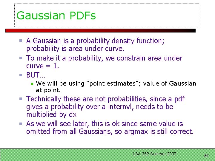 Gaussian PDFs A Gaussian is a probability density function; probability is area under curve.