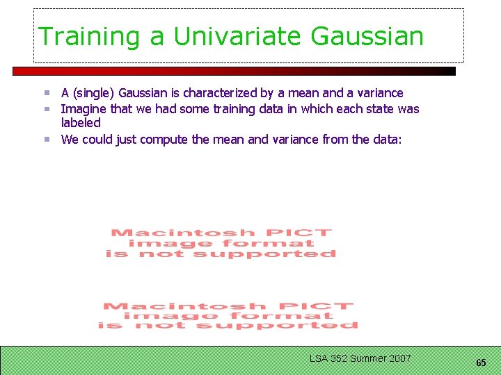 Training a Univariate Gaussian A (single) Gaussian is characterized by a mean and a