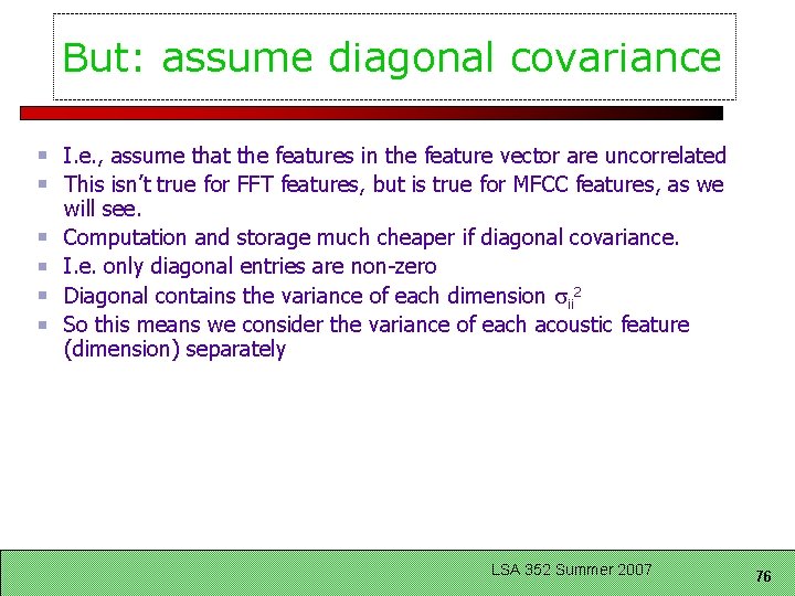 But: assume diagonal covariance I. e. , assume that the features in the feature