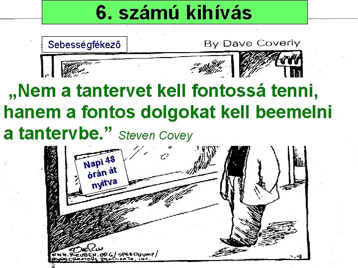 6. számú kihívás Sebességfékező „Nem a tantervet kell fontossá tenni, hanem a fontos dolgokat