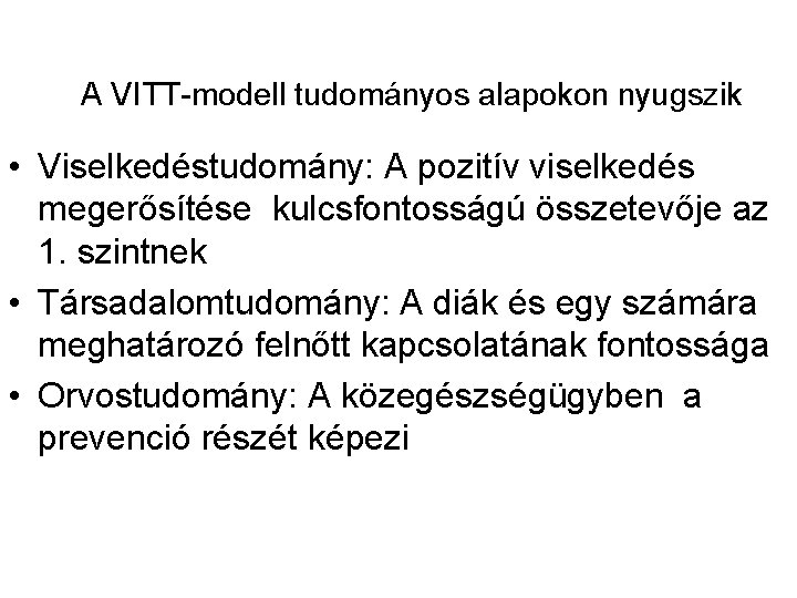 A VITT-modell tudományos alapokon nyugszik • Viselkedéstudomány: A pozitív viselkedés megerősítése kulcsfontosságú összetevője az