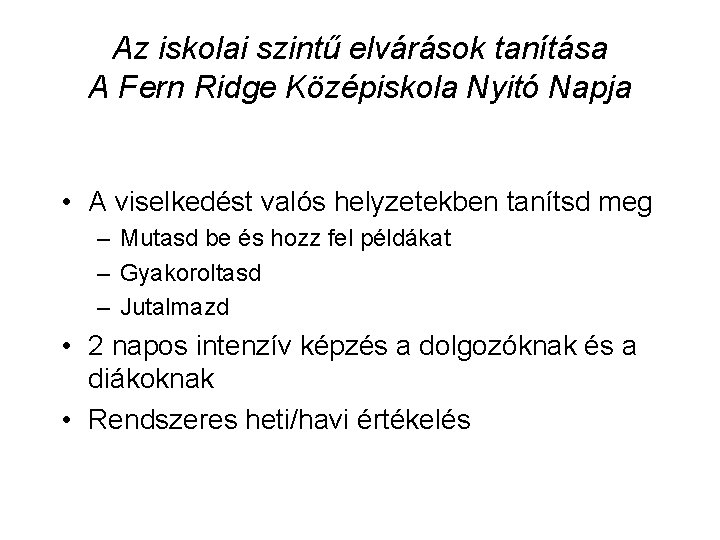 Az iskolai szintű elvárások tanítása A Fern Ridge Középiskola Nyitó Napja • A viselkedést