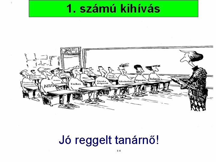 1. számú kihívás Jó reggelt tanárnő! 