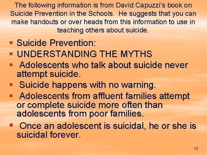 The following information is from David Capuzzi’s book on Suicide Prevention in the Schools.