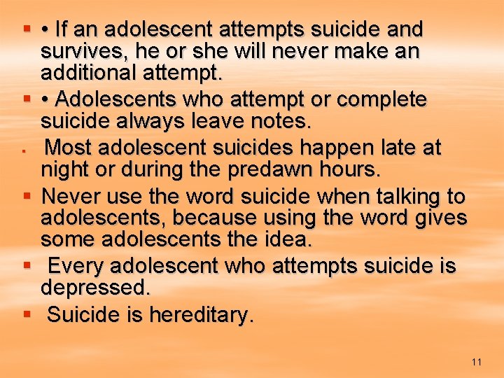 § • If an adolescent attempts suicide and survives, he or she will never