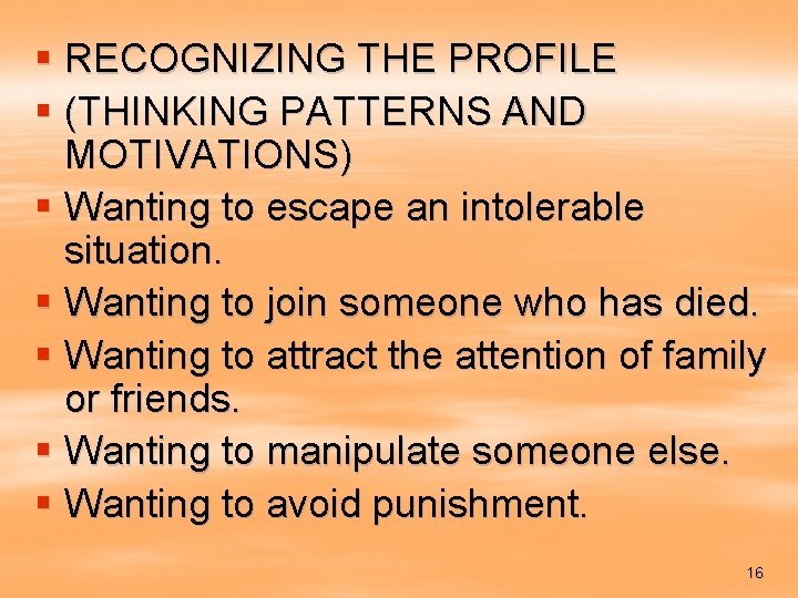 § RECOGNIZING THE PROFILE § (THINKING PATTERNS AND MOTIVATIONS) § Wanting to escape an