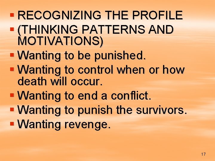 § RECOGNIZING THE PROFILE § (THINKING PATTERNS AND MOTIVATIONS) § Wanting to be punished.