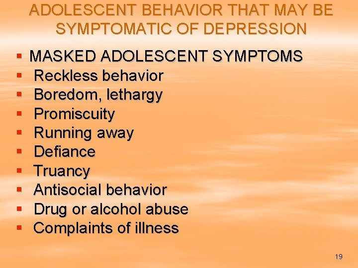 ADOLESCENT BEHAVIOR THAT MAY BE SYMPTOMATIC OF DEPRESSION § § § § § MASKED