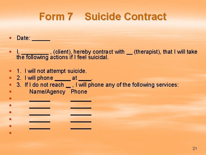 Form 7 Suicide Contract § Date: § I, ______ , (client), hereby contract with