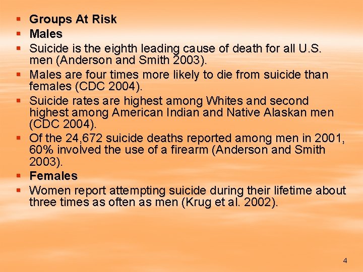 § § § § Groups At Risk Males Suicide is the eighth leading cause
