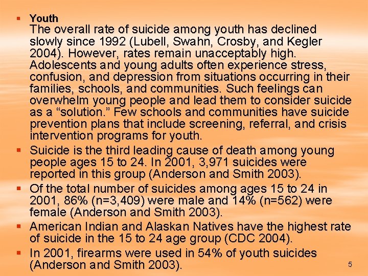§ Youth § § The overall rate of suicide among youth has declined slowly