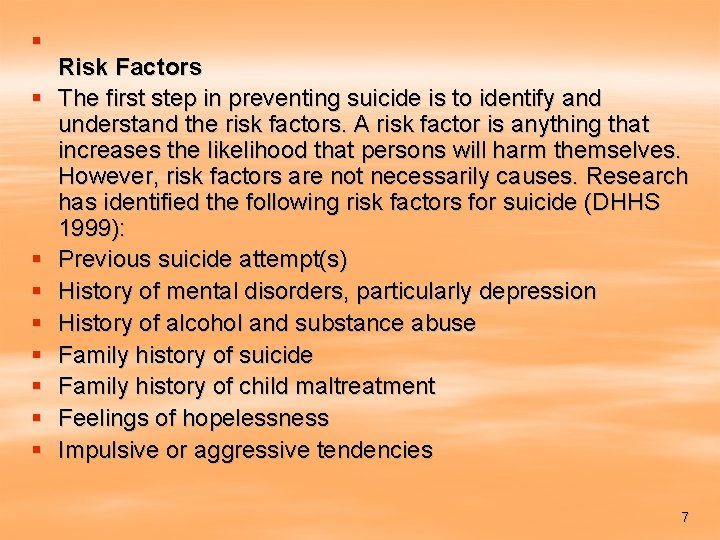 § Risk Factors § The first step in preventing suicide is to identify and